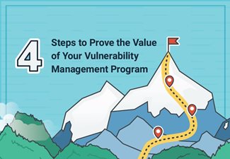 4 Steps to Prove the Value of Your Vulnerability Management Program