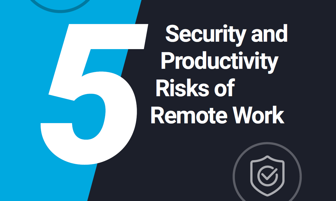 5 Security And Productivity Risks Of Remote Work