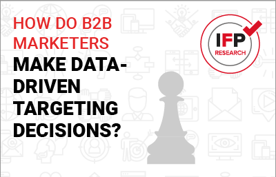 How Do B2B Marketers Make Data-Driven Targeting Decisions?